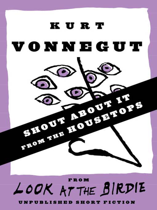 Title details for Shout About It from the Housetops (Stories) by Kurt Vonnegut - Available